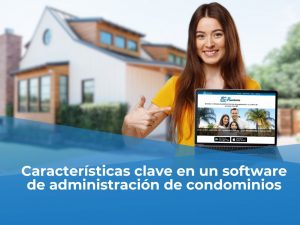 Características clave en un software de administración de condominios