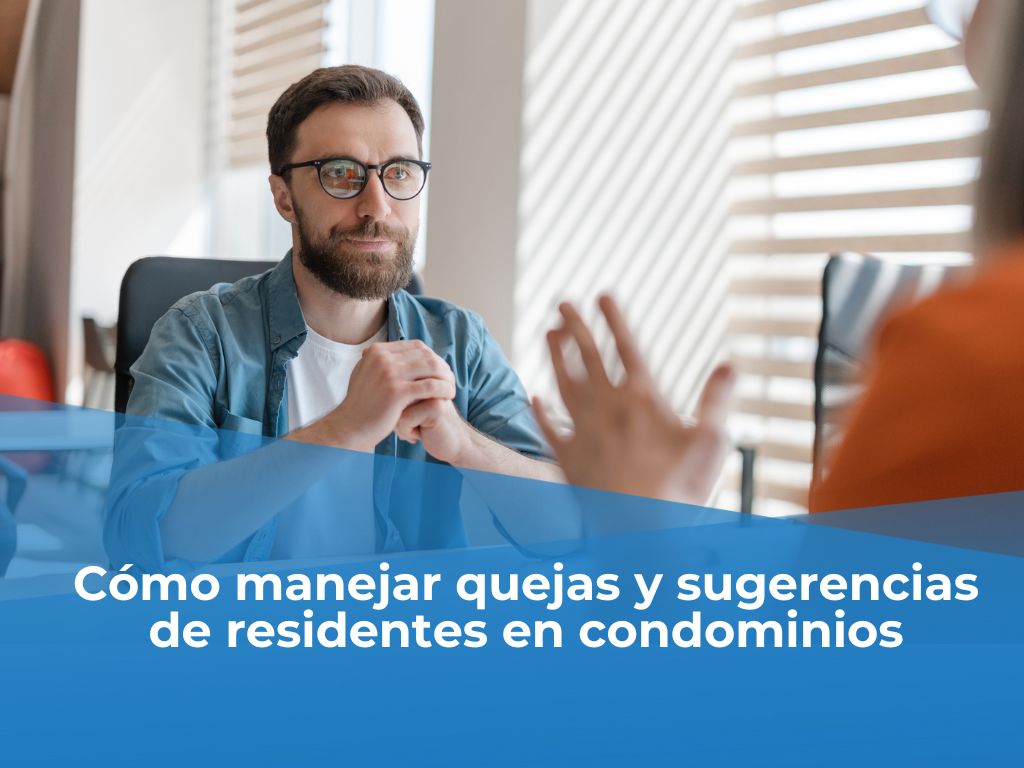 Cómo manejar quejas y sugerencias de residentes en condominios