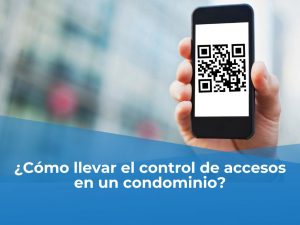 ¿Cómo llevar el control de accesos en un condominio?