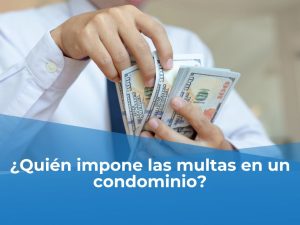 ¿Quién impone las multas en un condominio?
